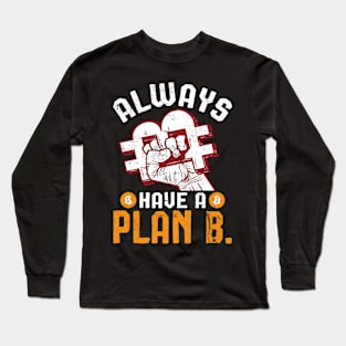 Always Have a Plan Bitcoin Long Sleeve T-Shirt